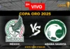 Dónde ver México vs Arabia Saudita EN VIVO hoy online y GRATIS | Copa Oro 2025 México vs Arabia Saudita en vivo online gratis hoy